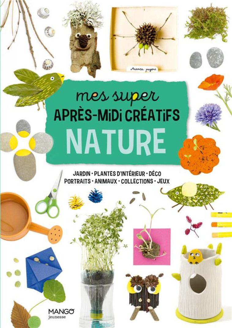 LES APRÈS-MIDI CRÉATIFS MES SUPER APRÈS-MIDI CRÉATIFS NATURE - SANDRA WILLAUER - MANGO