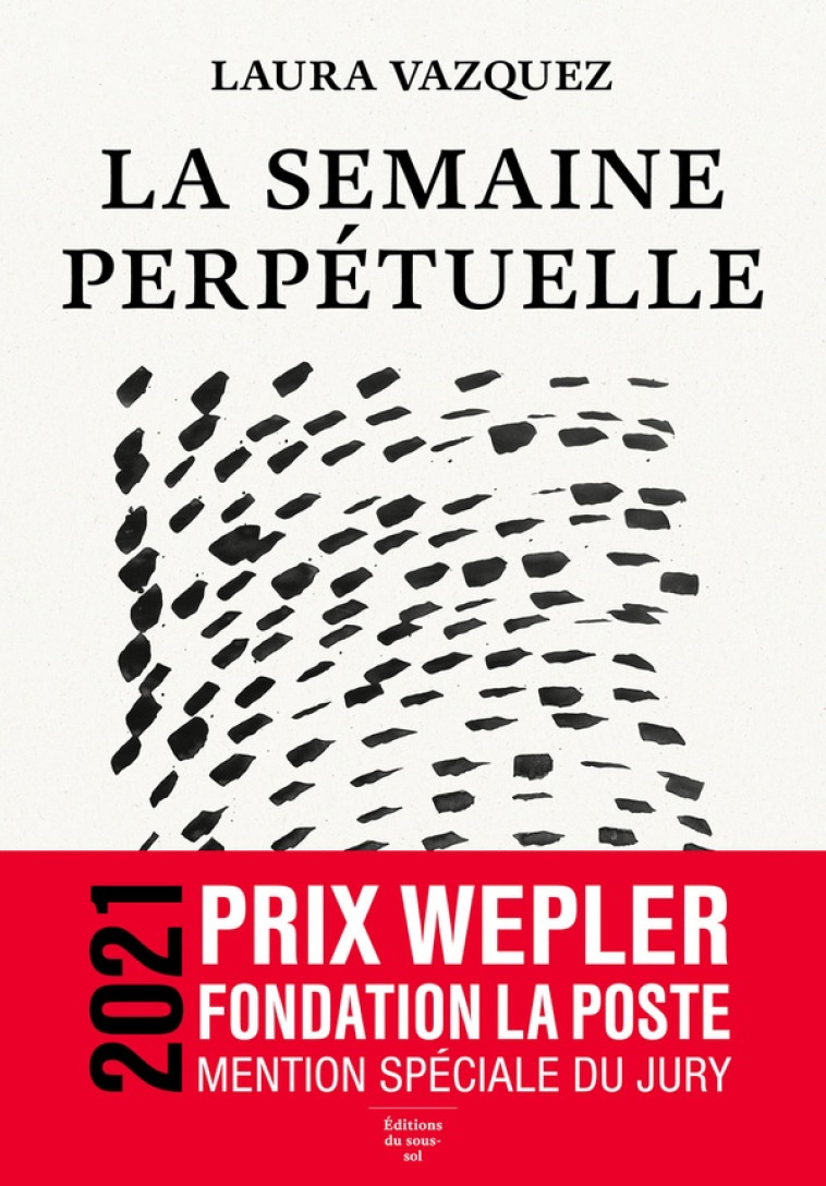 FEUILLETON FICTION FRANÇAISE LA SEMAINE PERPÉTUELLE - LAURA VAZQUEZ - SOUS SOL