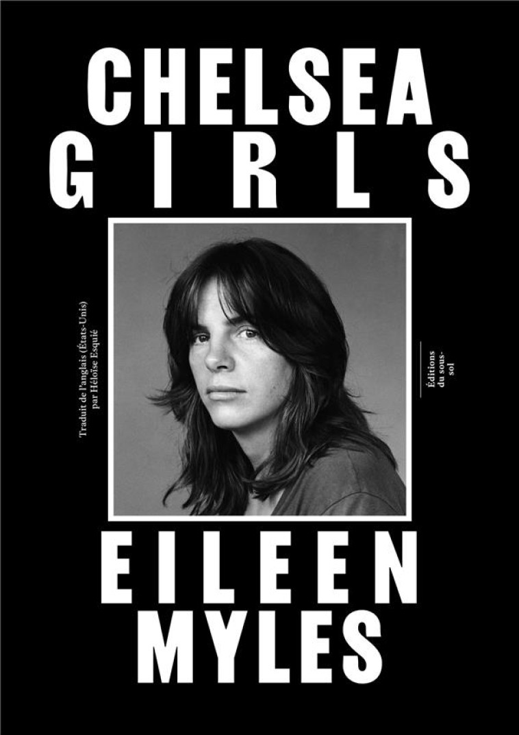 FEUILLETON NON FICTION CHELSEA GIRLS - EILEEN MYLES - SOUS SOL