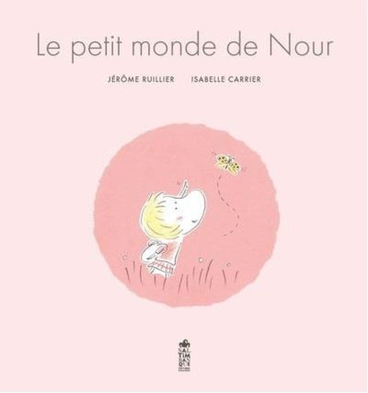 HORS COLLECTION SALTIMBANQUE ALBUMS LE PETIT MONDE DE NOUR - JEROME RUILLIER - SALTIMBANQUE