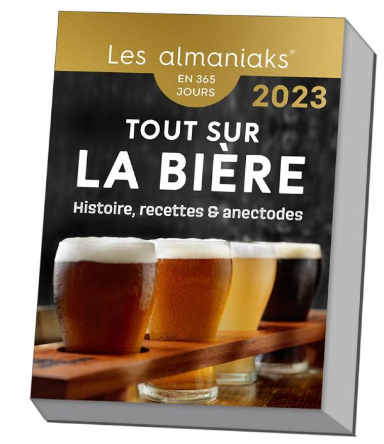 ALMANIAKS VIE PRATIQUE CALENDRIER ALMANIAK TOUT SAVOIR SUR LA BIÈRE : HISTOIRE, RECETTES ET ANECDOTE - GUIREC AUBERT - 365 PARIS