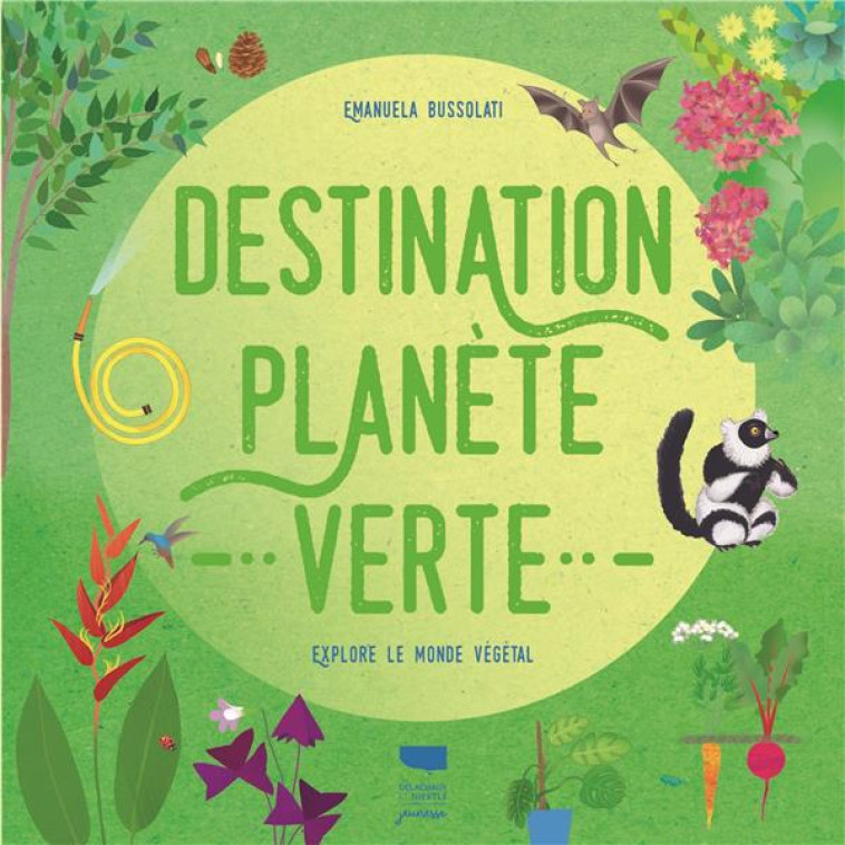 DOCUMENTAIRES DESTINATION PLANÈTE VERTE - EMMANUELA BUSSOLATI - DELACHAUX