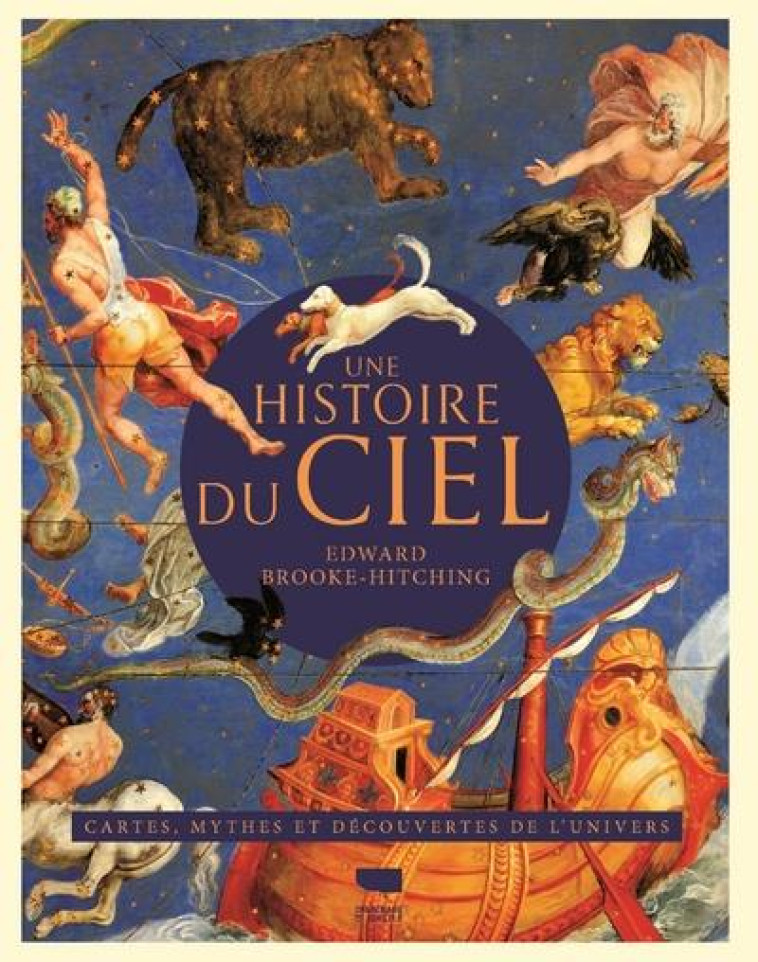 ASTRONOMIE UNE HISTOIRE DU CIEL - EDWARD BROOKE-HITCHING - DELACHAUX