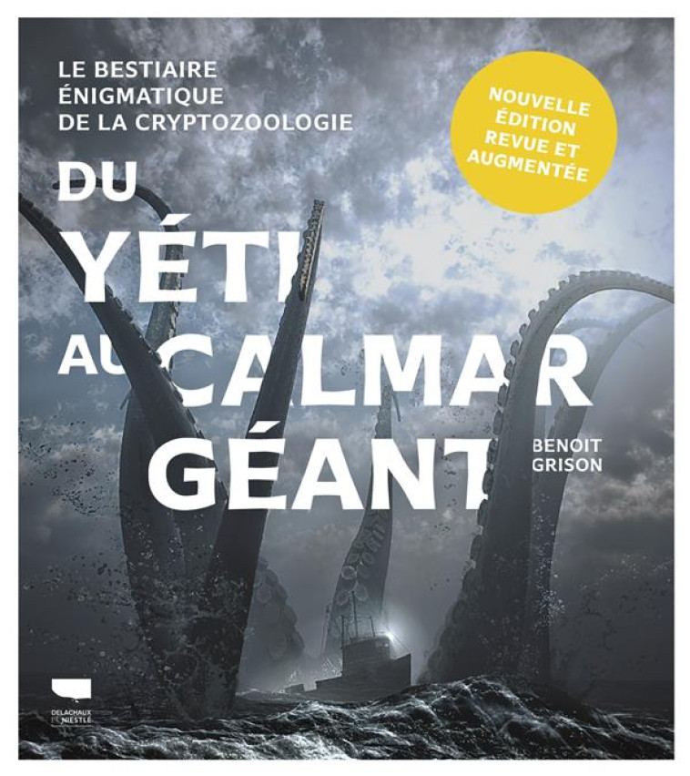 ZOOLOGIE GÉNÉRALITÉS DU YÉTI AU CALMAR GÉANT - BENOIT GRISON - DELACHAUX