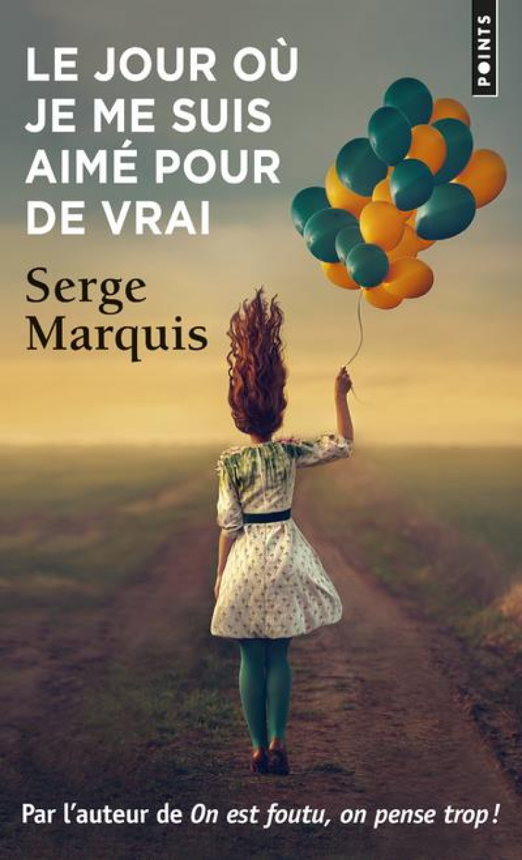 POINTS LE JOUR OÙ JE ME SUIS AIMÉ POUR DE VRAI - SERGE MARQUIS - POINTS