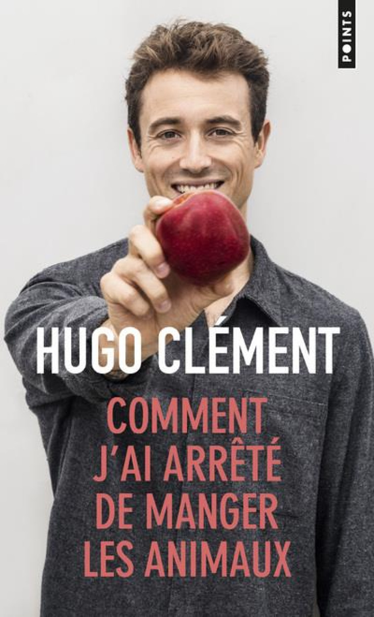 POINTS DOCUMENTS COMMENT J'AI ARRÊTÉ DE MANGER LES ANIMAUX - HUGO CLEMENT - POINTS