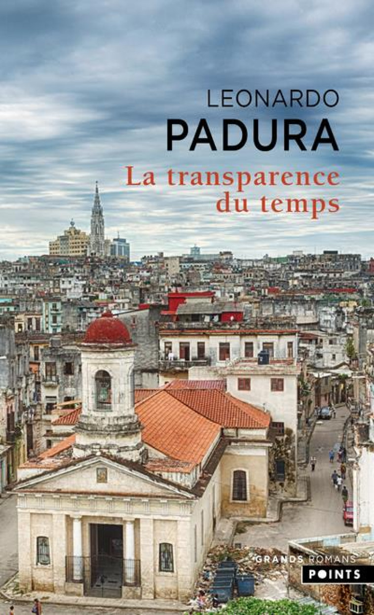 LES GRANDS ROMANS LA TRANSPARENCE DU TEMPS - LEONARDO PADURA - POINTS