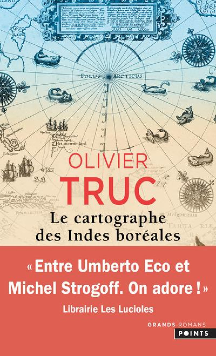 LES GRANDS ROMANS LE CARTOGRAPHE DES INDES BORÉALES - OLIVIER TRUC - POINTS