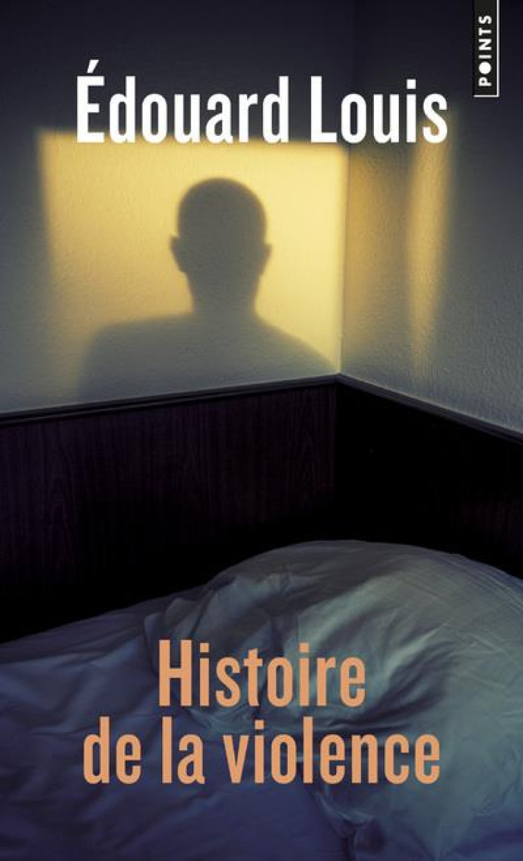 POINTS HISTOIRE DE LA VIOLENCE - EDOUARD LOUIS - POINTS