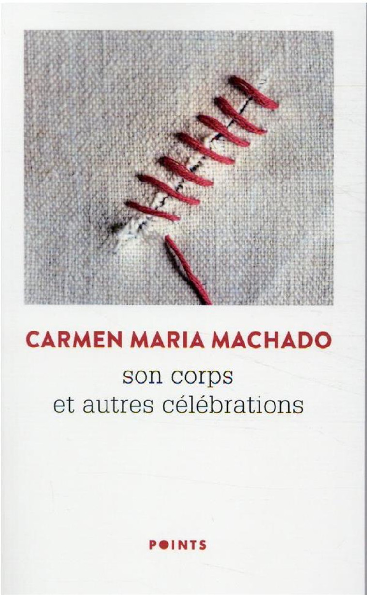 POINTS SON CORPS ET AUTRES CÉLÉBRATIONS - CARMEN MARIA MACHADO - POINTS