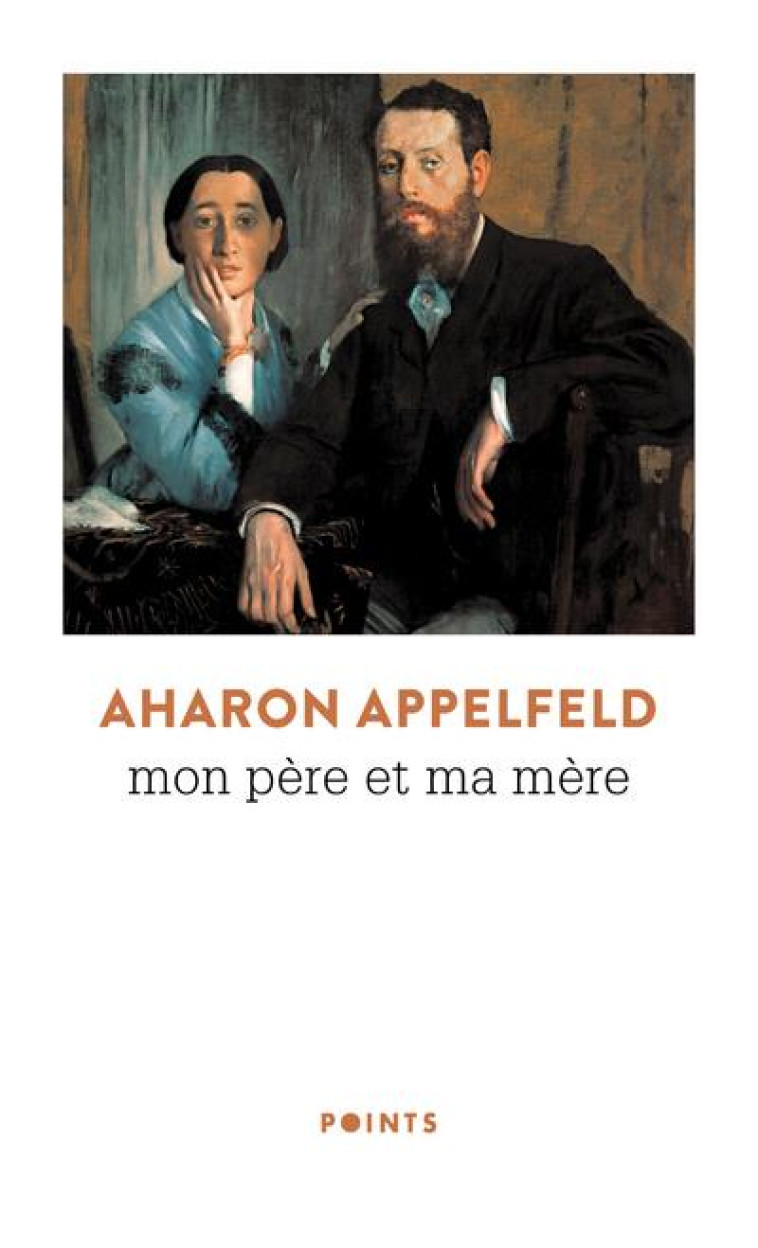 POINTS MON PÈRE ET MA MÈRE - AHARON APPELFELD - POINTS