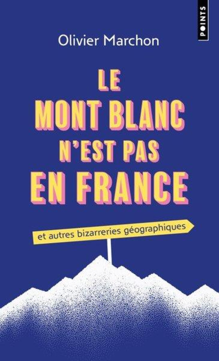 POINTS DOCUMENTS LE MONT BLANC N'EST PAS EN FRANCE - OLIVIER MARCHON - POINTS