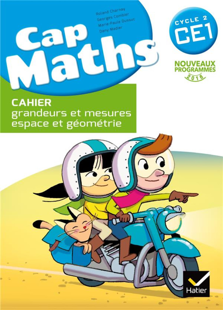 CAP MATHS CE1 ED. 2016 - CAHIER GRANDEURS ET MESURES, ESPACE ET GEOMETRIE - CHARNAY/DUSSUC - Hatier