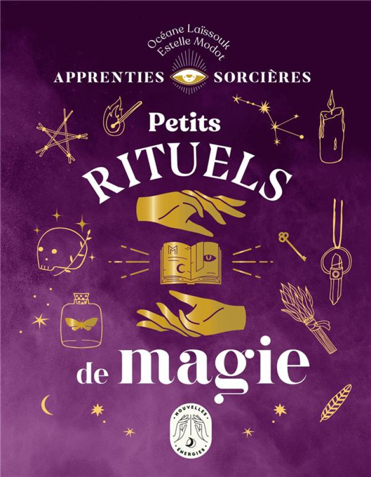 APPRENTIES SORCIERES : PETITS RITUELS DE MAGIE - LAISSOUK/MODOT - LAROUSSE