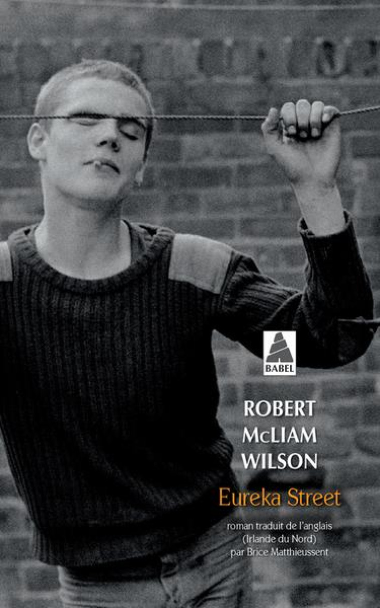 EUREKA STREET - ROBERT MCLIAM WILSON - ACTES SUD