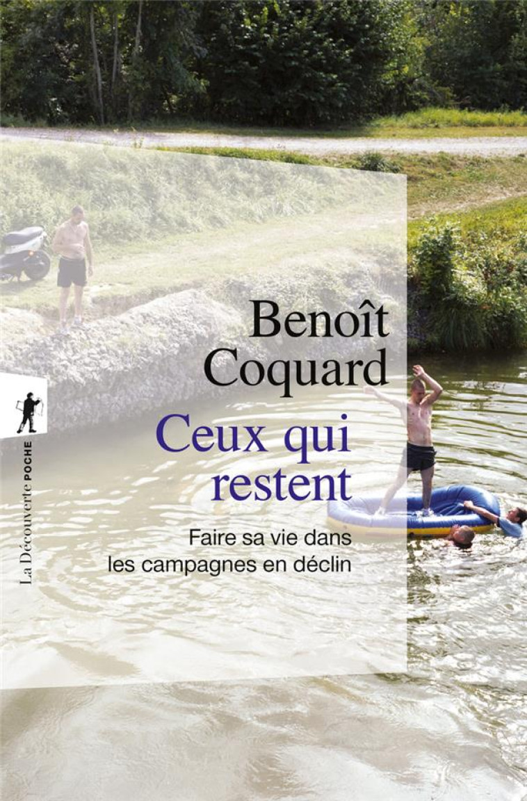 CEUX QUI RESTENT - FAIRE SA VIE DANS LES CAMPAGNES EN DÉCLIN - BENOIT COQUARD - LA DECOUVERTE