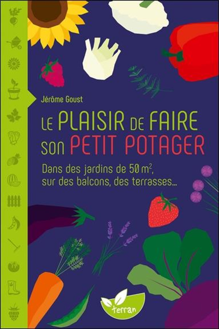 LE PLAISIR DE FAIRE SON PETIT POTAGER - DANS DES JARDINS DE 50 M2, SUR DES BALCONS, DES TERRASSES - GOUST JEROME - DE TERRAN