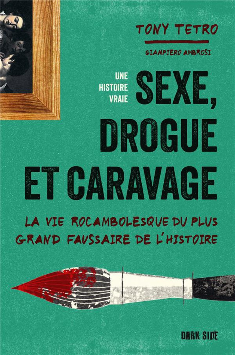 SEXE, DROGUE ET CARAVAGE - TONY TETRO - HACHETTE