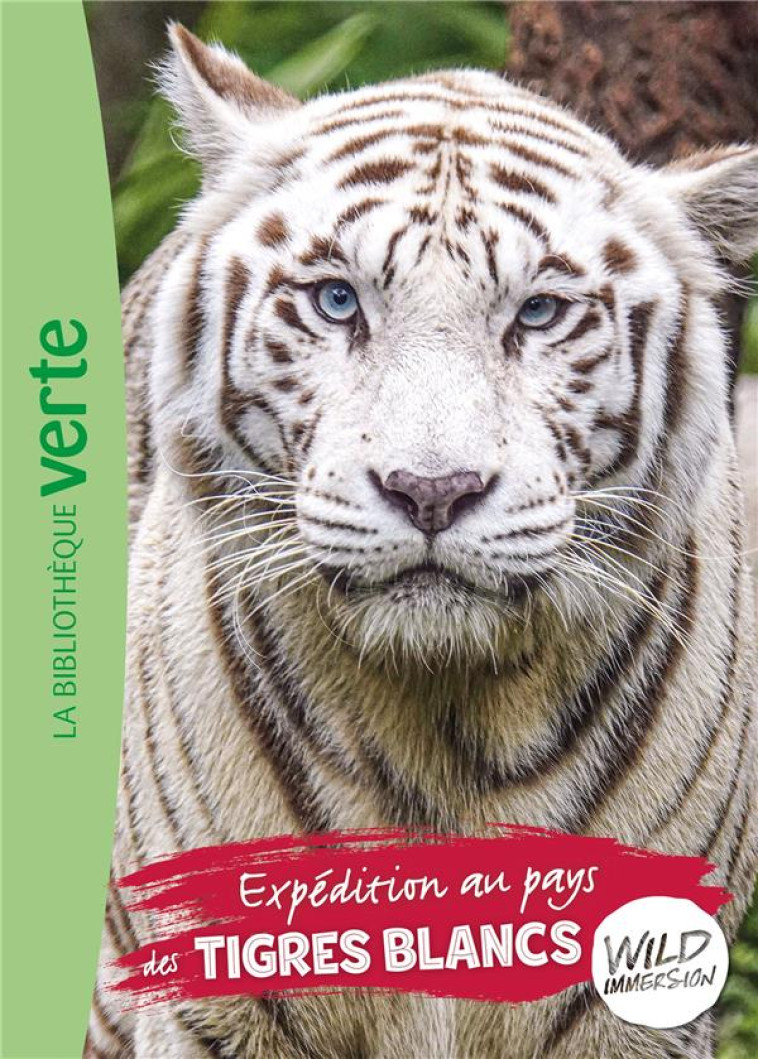 WILD IMMERSION 18 - EXPÉDITION AU PAYS DES TIGRES BLANCS - HACHETTE LIVRE - HACHETTE