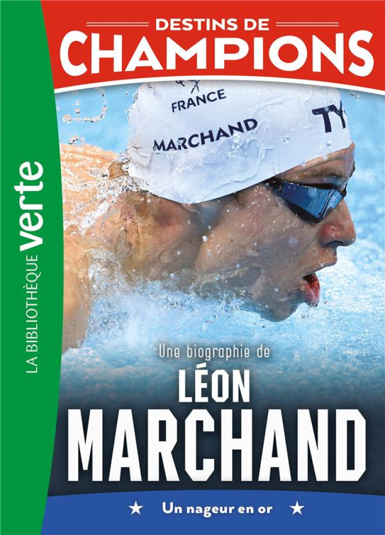 DESTINS DE CHAMPIONS 15 - UNE BIOGRAPHIE DE LÉON MARCHAND - CYRIL COLLOT - HACHETTE