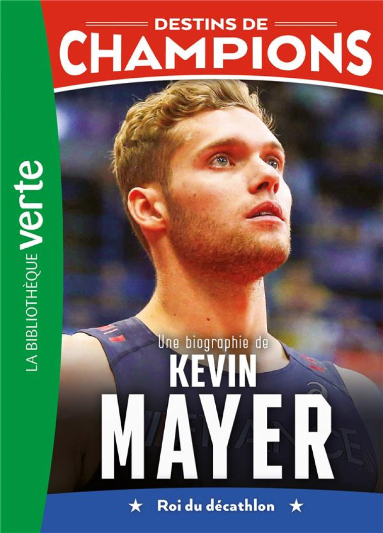 DESTINS DE CHAMPIONS 16 - UNE BIOGRAPHIE DE KEVIN MAYER - DAVID LORTHOLARY - HACHETTE