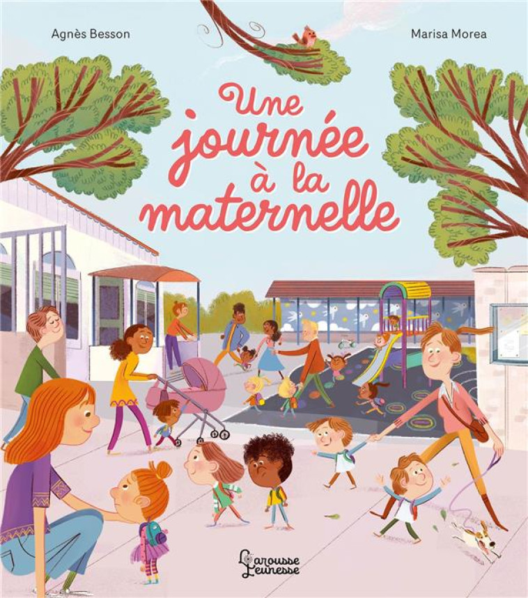 UNE JOURNÉE À LA MATERNELLE - AGNES BESSON - LAROUSSE