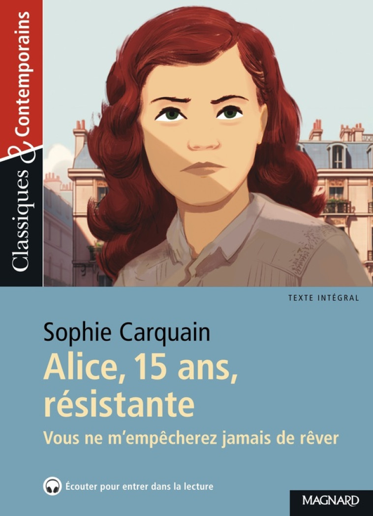 ALICE, 15 ANS, RÉSISTANTE - CLASSIQUES ET CONTEMPORAINS - SOPHIE CARQUAIN - MAGNARD