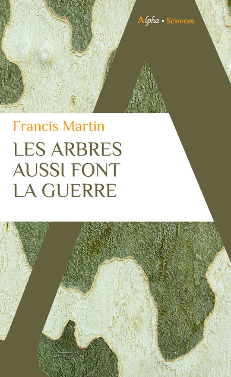 LES ARBRES AUSSI FONT LA GUERRE - FRANCIS MARTIN - ALPHA