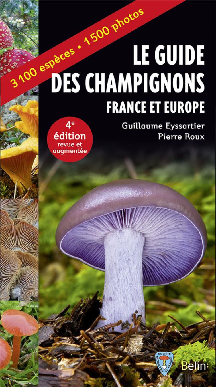 GUIDE DES CHAMPIGNONS - FRANCE ET EUROPE - 4E ÉDITION - GUILLAUME EYSSARTIER - Belin