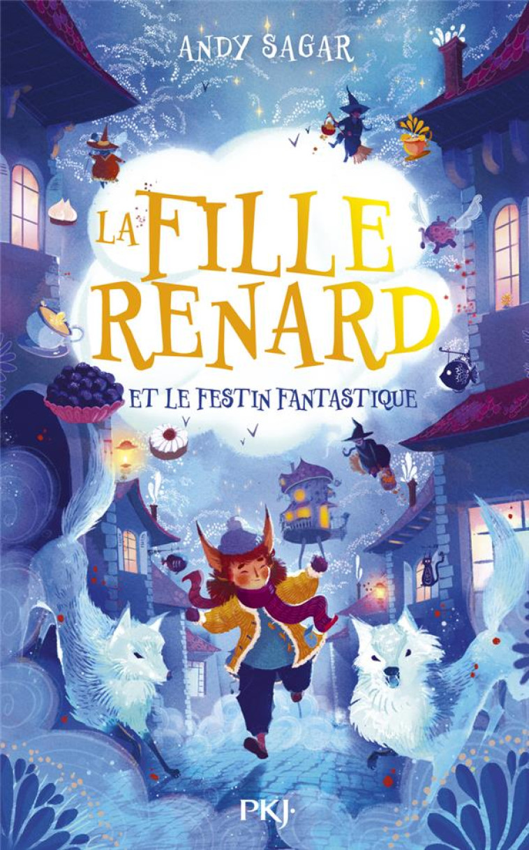 LA FILLE-RENARD ET LE FESTIN FANTASTIQUE - TOME 02 - ANDY SAGAR - POCKET