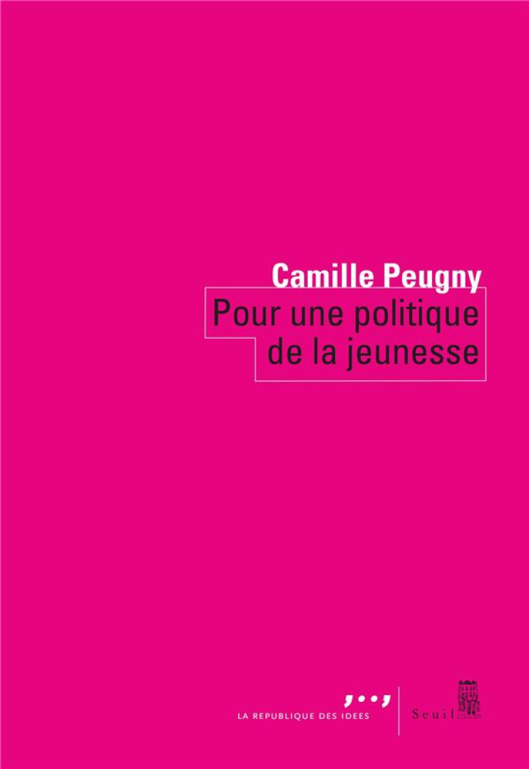 POUR UNE POLITIQUE DE LA JEUNESSE - PEUGNY CAMILLE - SEUIL