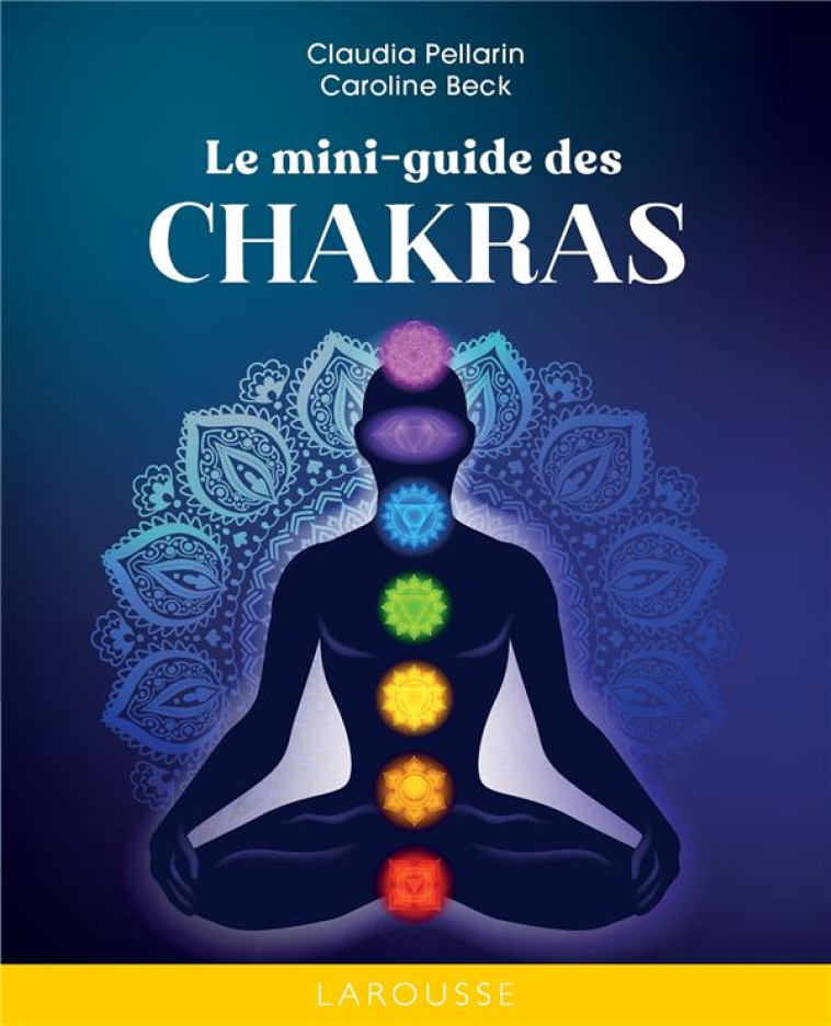 LE MINI-GUIDE DES CHAKRAS - CAROLINE BECK - LAROUSSE