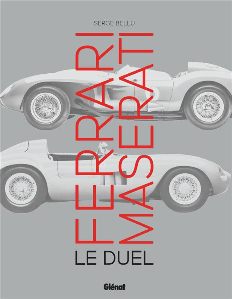 FERRARI MASERATI, LE DUEL - SERGE BELLU - GLENAT