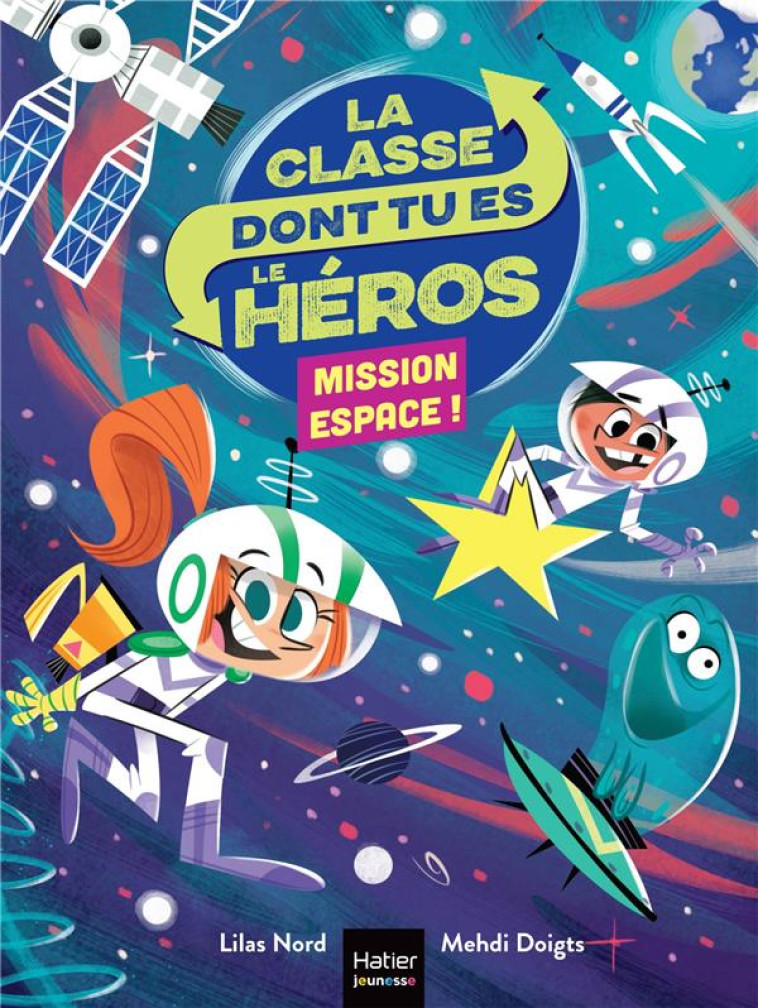 LA CLASSE DONT TU ES LE HÉROS - MISSION ESPACE CP/CE1 6/7 ANS - LILAS NORD - HATIER SCOLAIRE