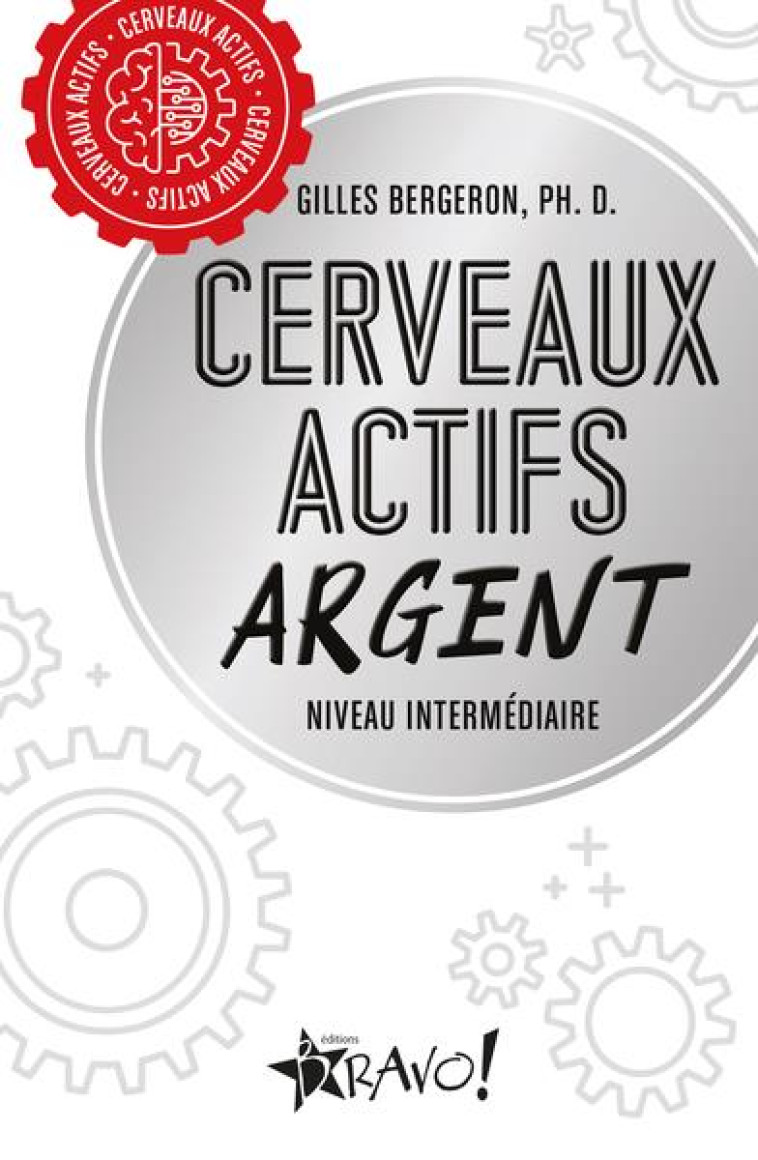 CERVEAUX ACTIFS - ARGENT - GILLES PH. D. BERGERON - NC