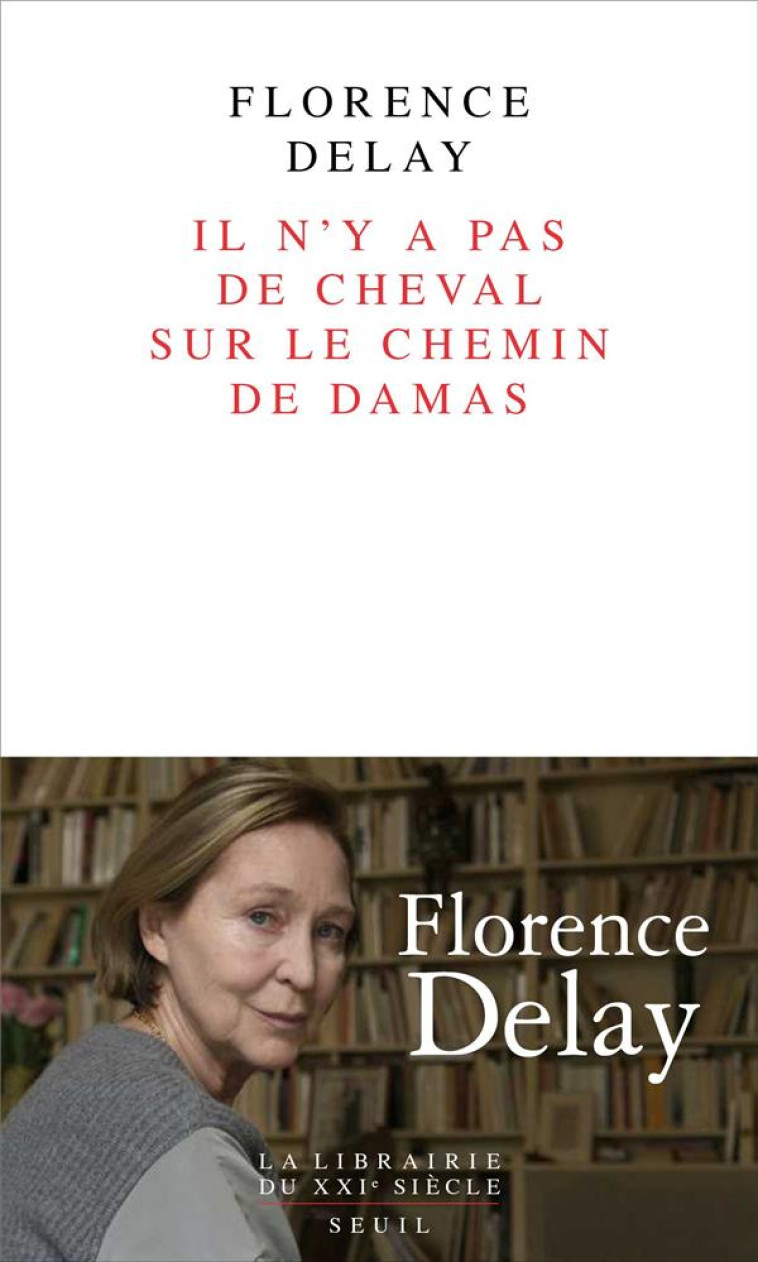 IL N'Y A PAS DE CHEVAL SUR LE CHEMIN DE DAMAS - FLORENCE DELAY - SEUIL