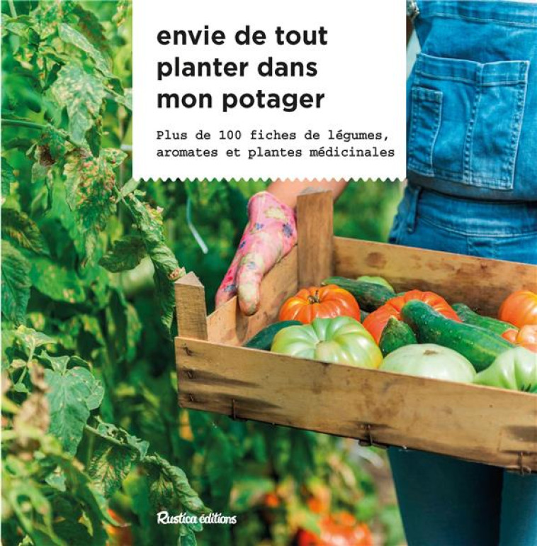 ENVIE DE TOUT PLANTER DANS MON POTAGER - MICHEL CARON - RUSTICA