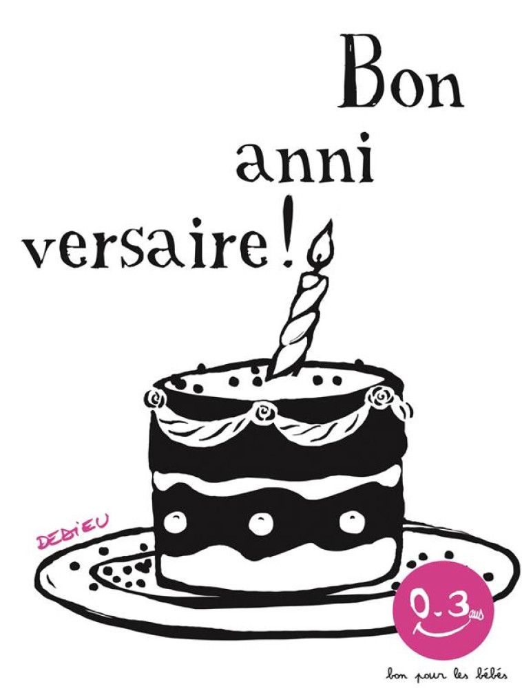 BON ANNIVERSAIRE - BON POUR LES BEBES - DEDIEU THIERRY - SEUIL JEUNESSE