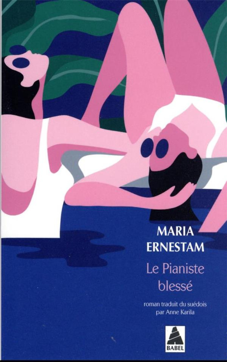 LE PIANISTE BLESSÉ - MARIA ERNESTAM - ACTES SUD