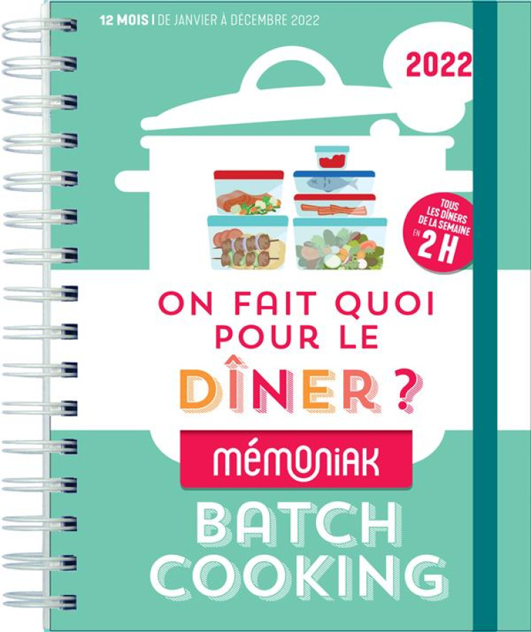 ON FAIT QUOI POUR LE DINER ? SPECIAL BATCH COOKING MEMONIAK 2022 - SOREL LUCIE - 365 PARIS