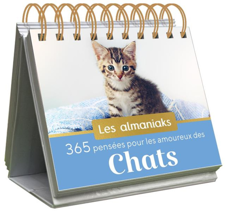 ALMANIAK 365 PENSÉES POUR LES AMOUREUX DES CHATS - CALENDRIER 1 PAGE PAR JOUR - EDITIONS 365 - 365 PARIS