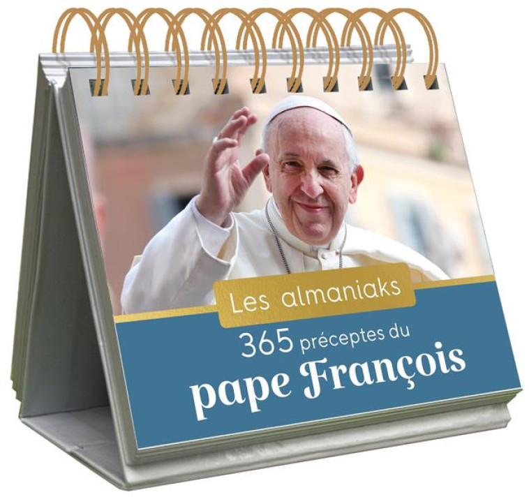 ALMANIAK 365 PRECEPTES DU PAPE FRANCOIS - CALENDRIER 1 PAGE PAR JOUR - EDITIONS 365 - 365 PARIS