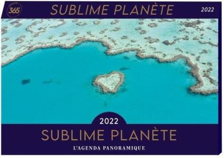 AGENDA PANORAMIQUE SUBLIME PLANETE 2022 - EDITIONS 365 - NC