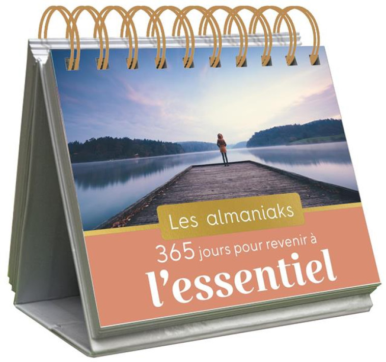 ALMANIAK 365 JOURS POUR REVENIR A L'ESSENTIEL - CALENDRIER 1 PAGE PAR JOUR - LEGER EUGENIE - 365 PARIS