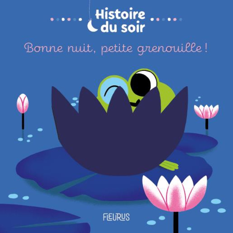 BONNE NUIT, PETITE GRENOUILLE ! - CELINE PERSON - FLEURUS