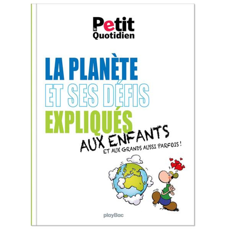 LE PETIT QUOTIDIEN - LA PLANÈTE ET SES DÉFIS EXPLIQUÉS AUX ENFANTS - ÉDITION 2021 - XXX - PRISMA