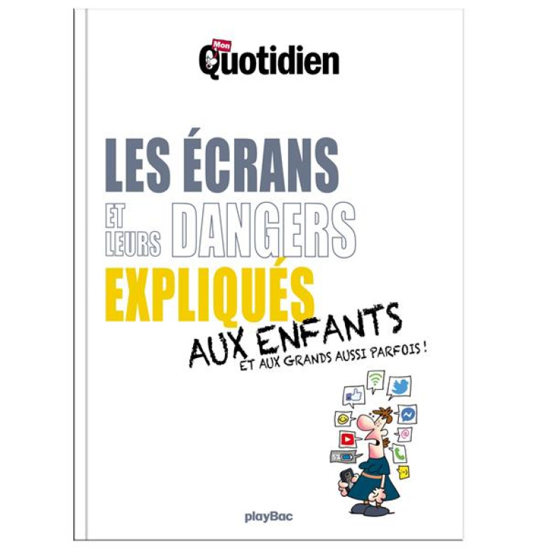 MON QUOTIDIEN - LES ECRANS ET LEURS DANGERS EXPLIQUES AUX ENFANTS - XXX - PRISMA