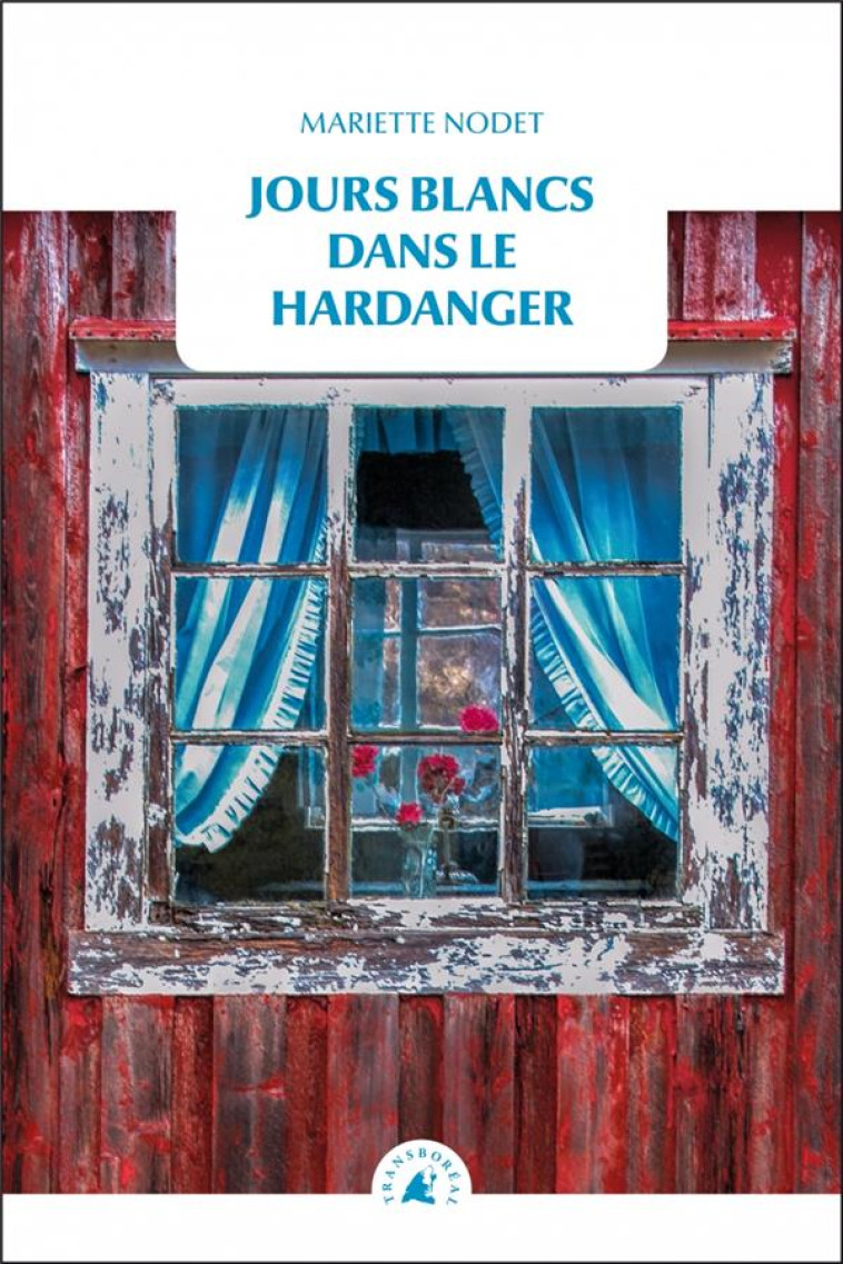 JOURS BLANCS DANS LE HARDANGER - MARIETTE NODET - TRANSBOREAL