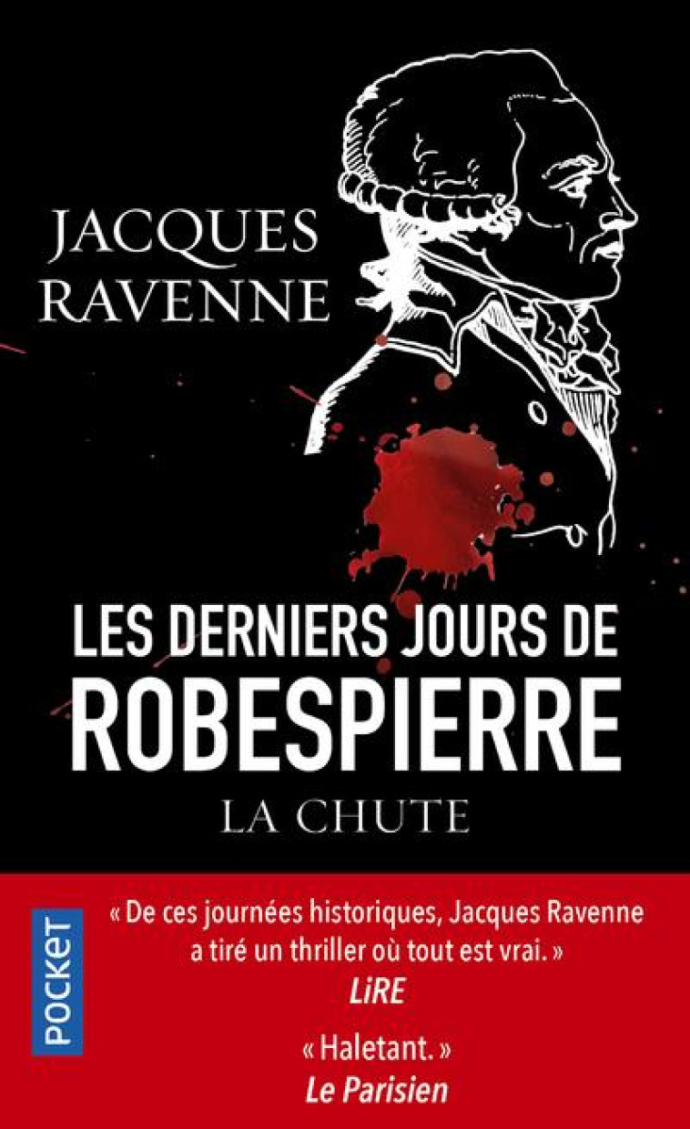 LES DERNIERS JOURS DE ROBESPIERRE - LA CHUTE - JACQUES RAVENNE - POCKET