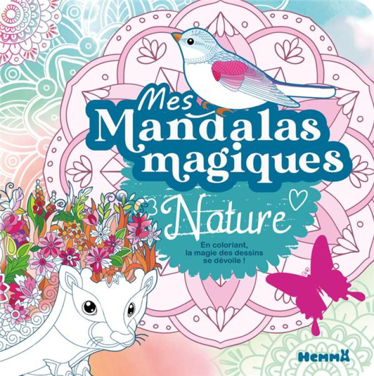 MES MANDALAS MAGIQUES - NATURE - EN COLORIANT, LA MAGIE DES DESSINS SE DÉVOILE ! - COLLECTIF - HEMMA